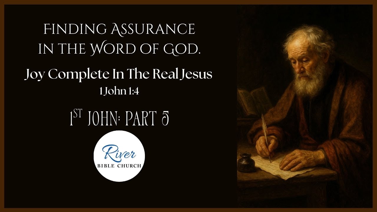 Joy Complete in the Real Jesus – 1 John 1:4 | Finding Assurance in the Word of God (Part 5)