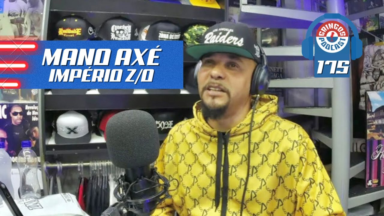 MANO AXÉ (Império Z/O) - Gringos Podcast #175