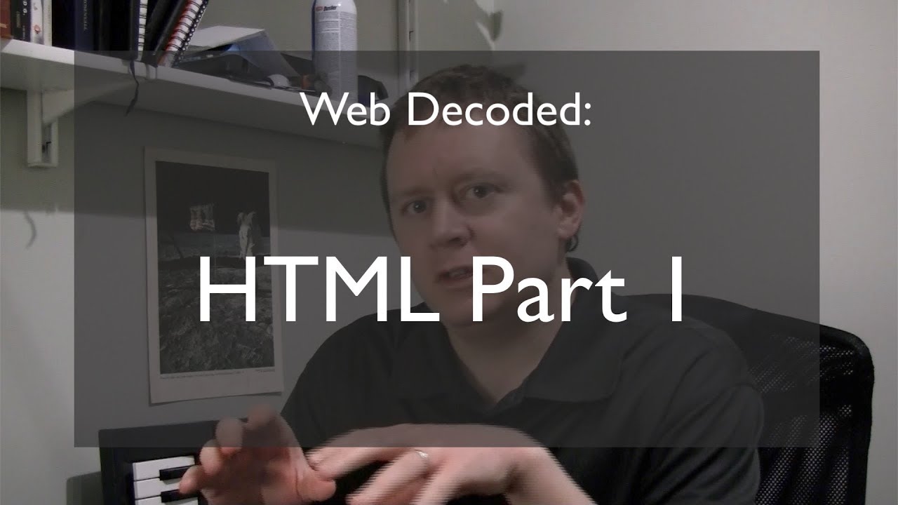 Web Decoded: HTML Part 1