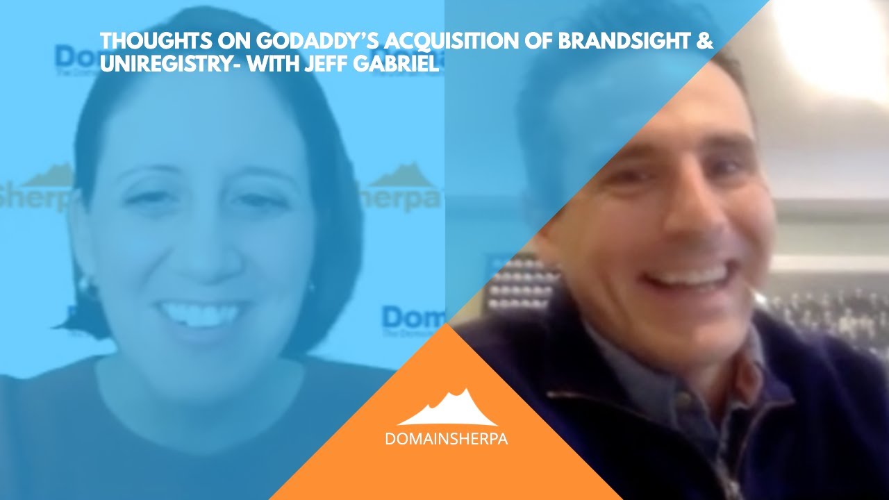 Thoughts on GoDaddy&rsquo;s Acquisition of Brandsight & UniRegistry- with Jeff Gabriel