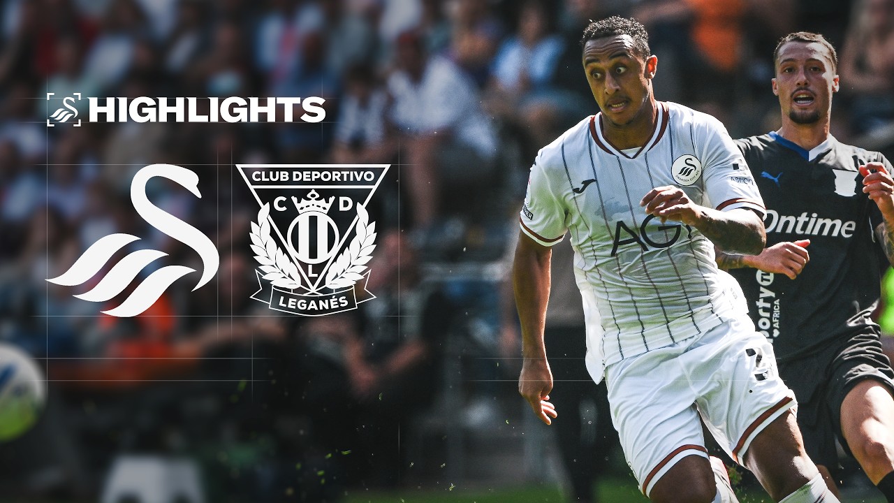 Swansea City v CD Leganes | Pre-Season | Highlights