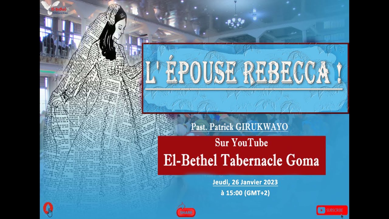 El-Bethel Goma :Le travail d'Eliezer (prophète et ministres) pour Rebecca (Epouse de Christ) du 7âge