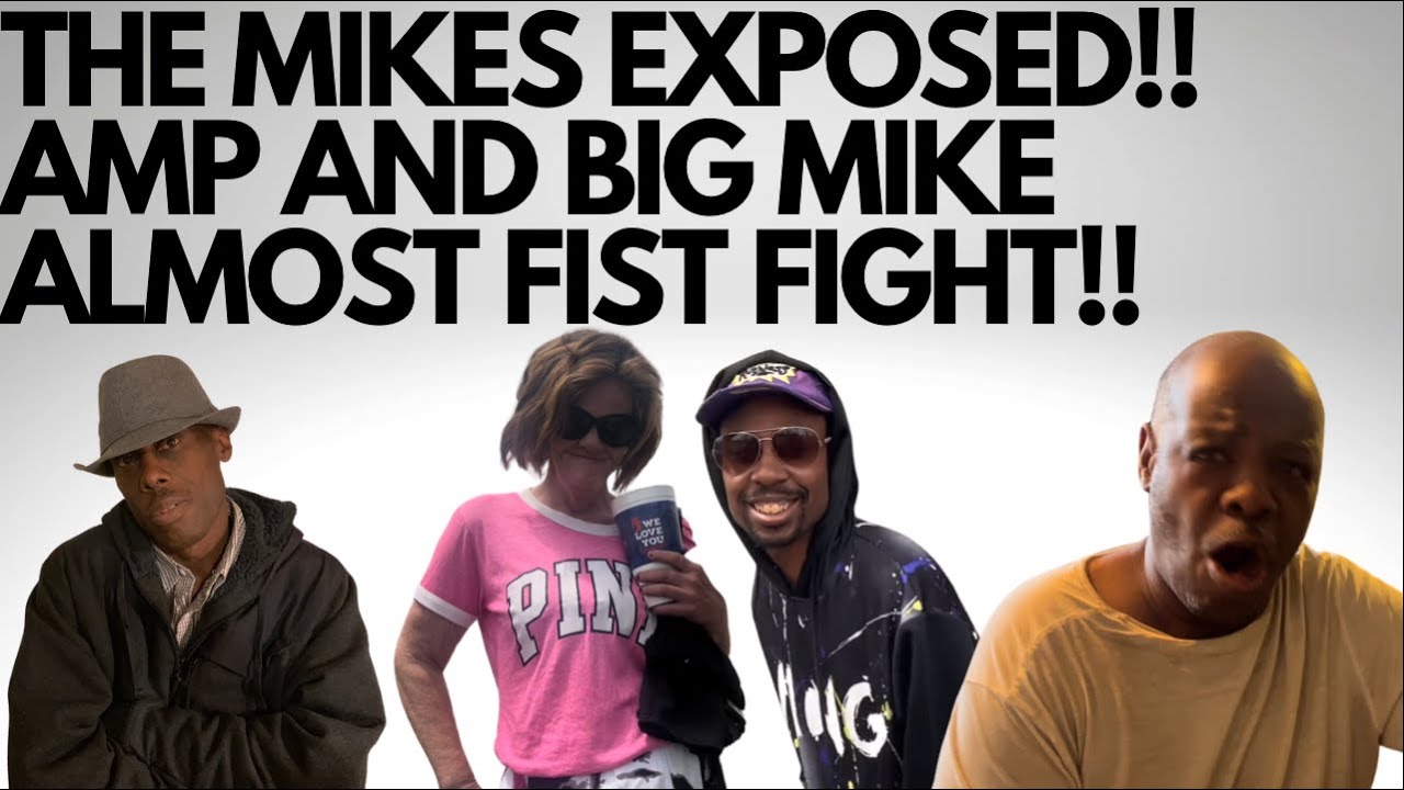 AMP AND BIG MIKE ALMOST COME TO BLOWS!!! UNCENSORED VLOG!
