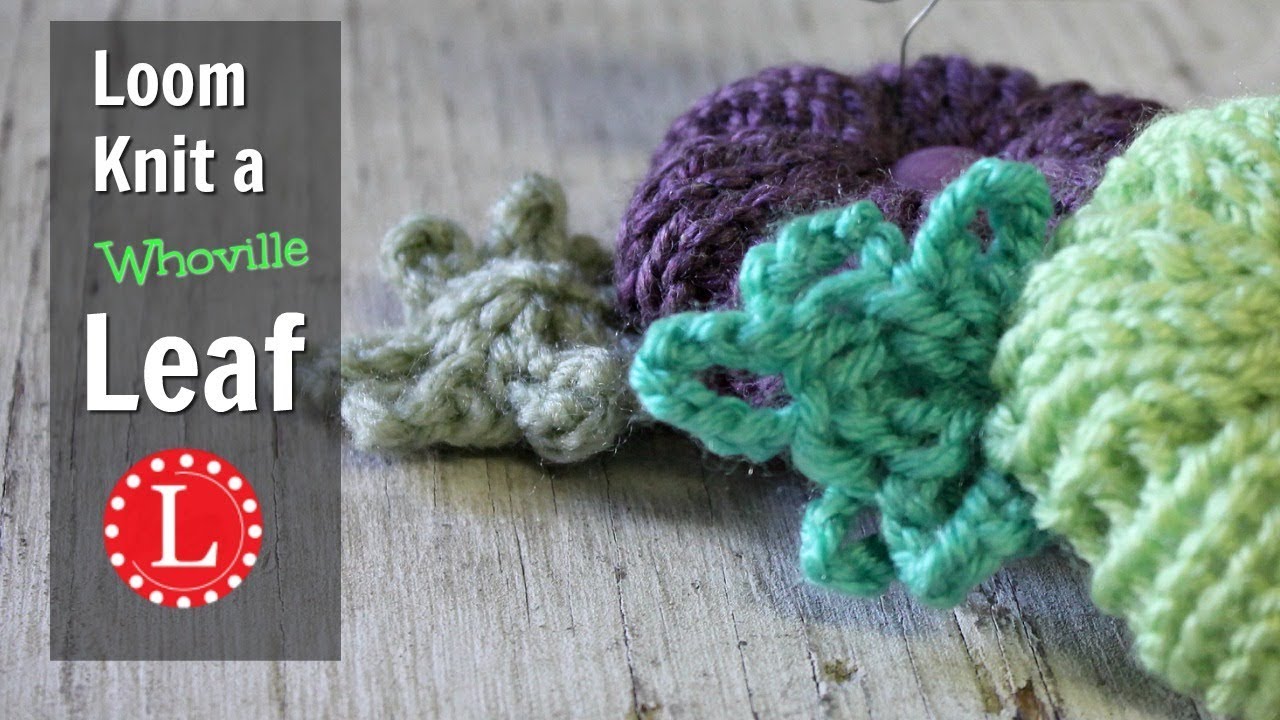 LOOM KNIT LEAVES | Whoville Leaf Pattern on a Round Loom Projects | Rib Stitch Flower |  Loomahat