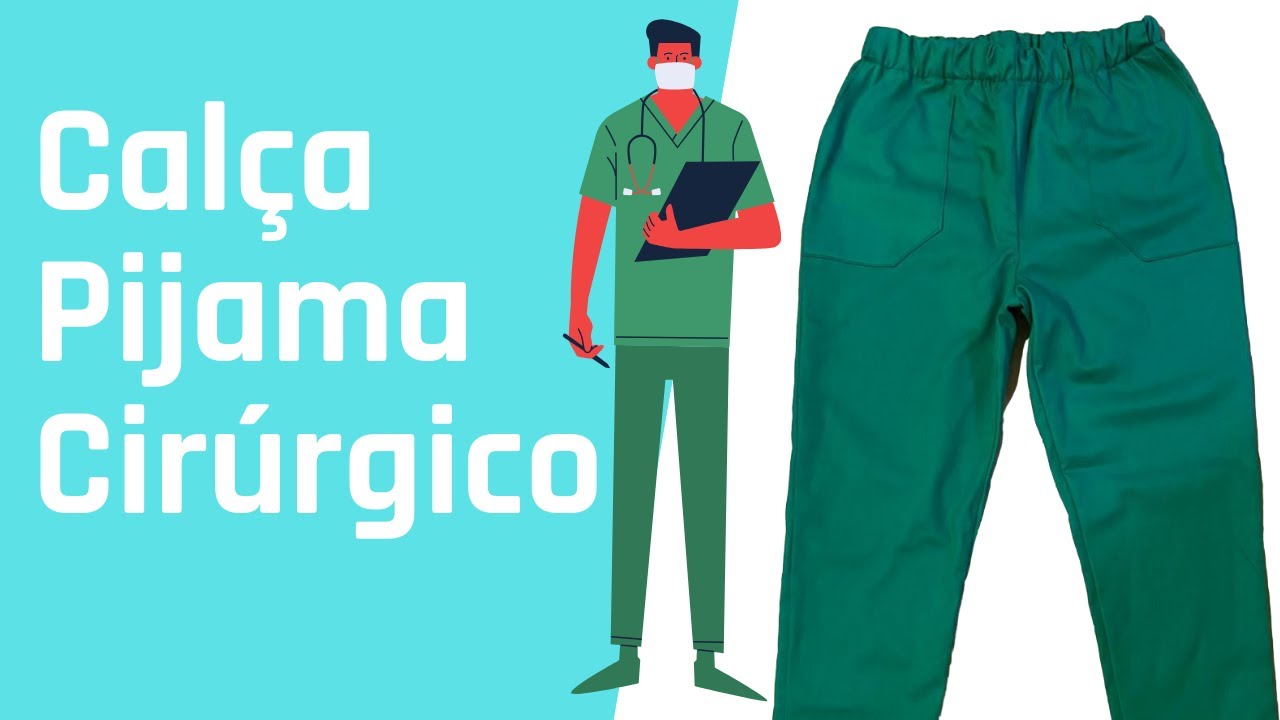 Calça pijama cirúrgico - Passo a passo fácil com molde da calça - Masculino e feminino