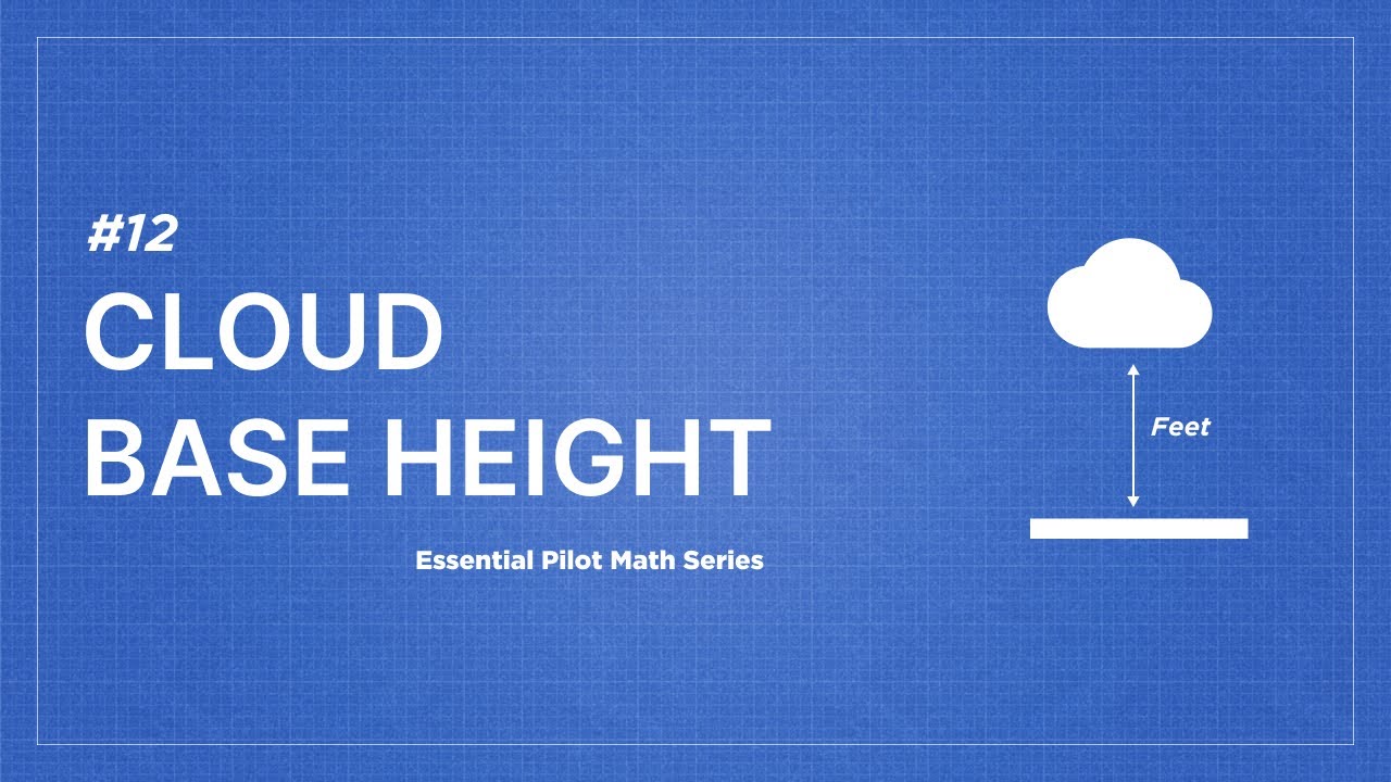 Essential Pilot Math Series | Lesson 12: Cloud Base Height