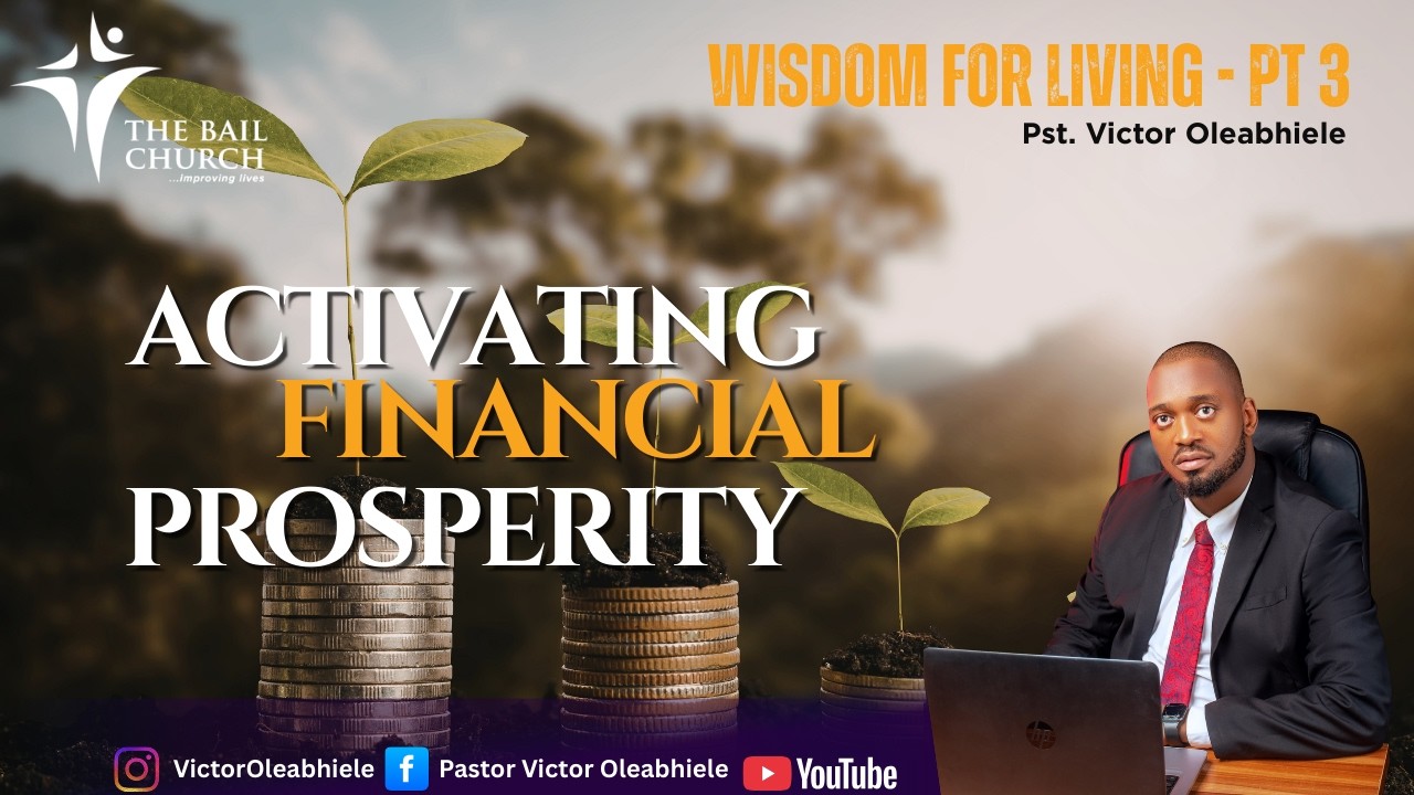 Wisdom for Living   PT3 Activating Financial Prosperity
