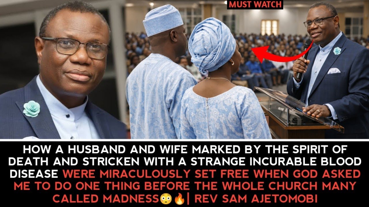 HOW A HUSBAND & WIFE MARKED BY THE SPIRIT OF DEATH & STRICKEN WITH A BLOOD DISEASE - REV S AJETOMOBI