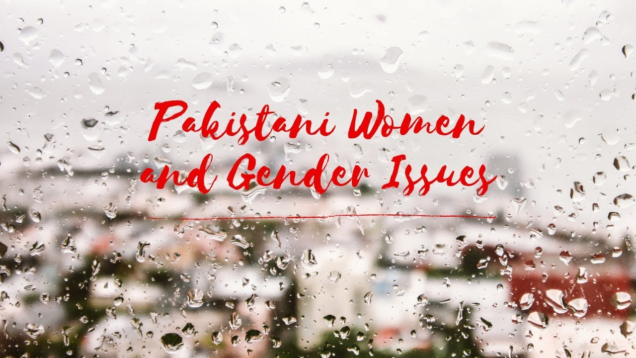 PAKISTANI WOMEN AND GENDER ISSUES