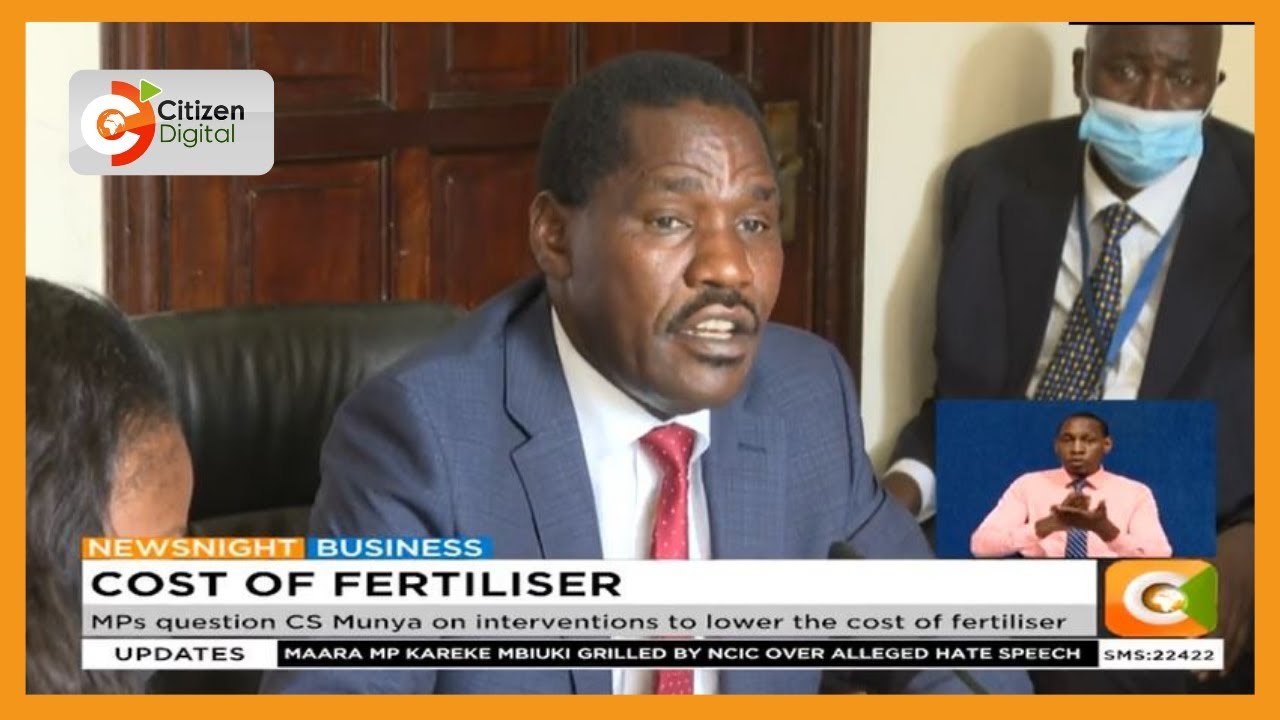 MPs question CS Munya on interventions to lower the cost of fertiliser