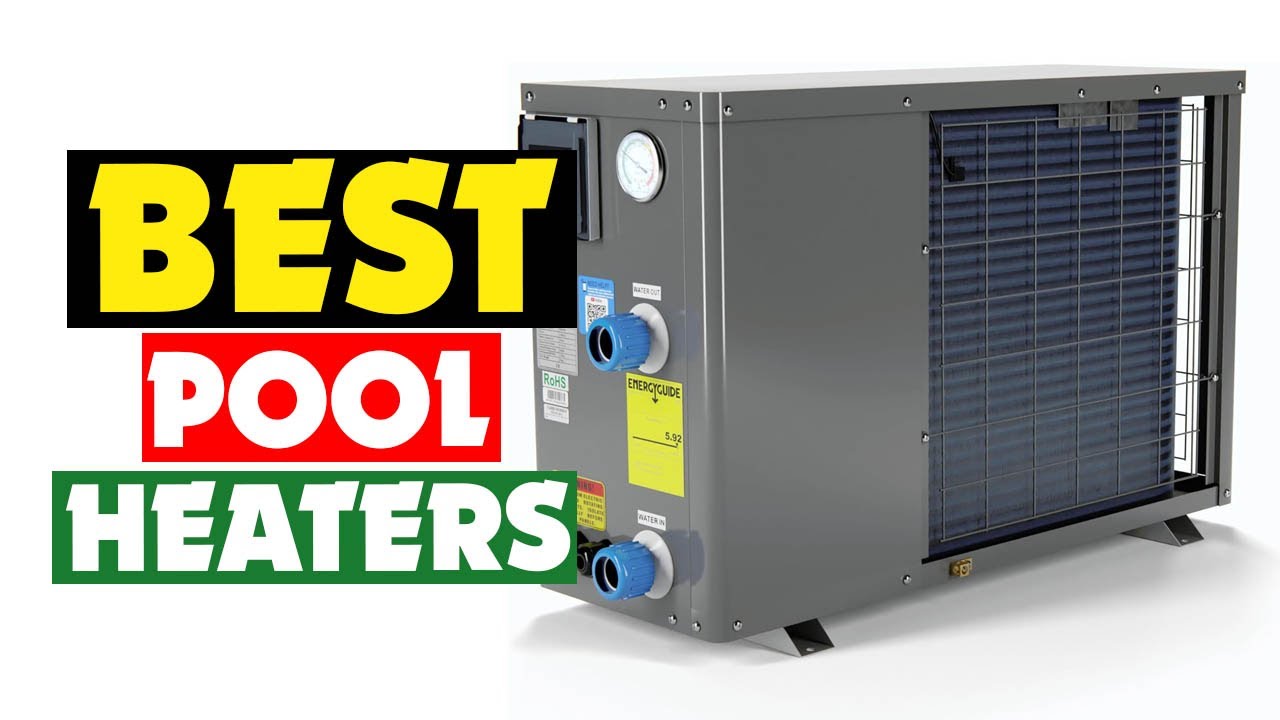 Top 10 Best Pool Heaters of 2025