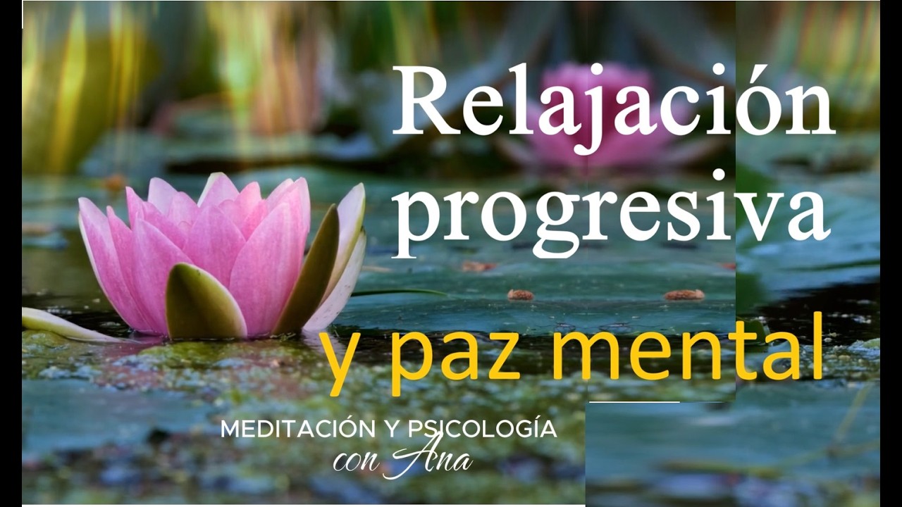Meditación guiada para lograr relajación profunda muscular y calmar la mente