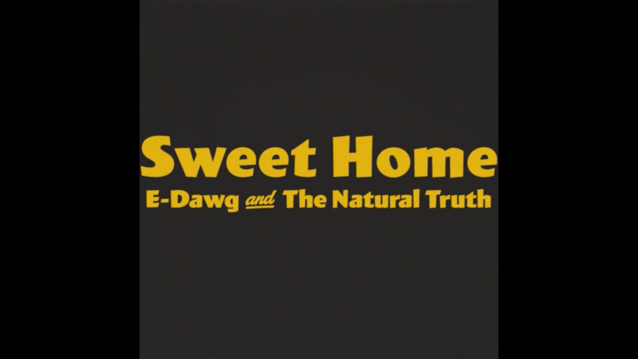 Sweet Home TheNaturalTruth (TNT) and E-Dawg