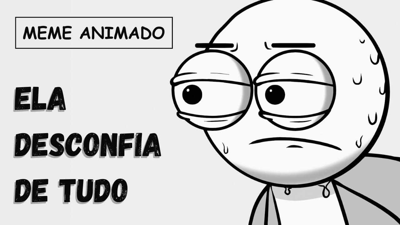 ELA DESCONFIA DE TUDO