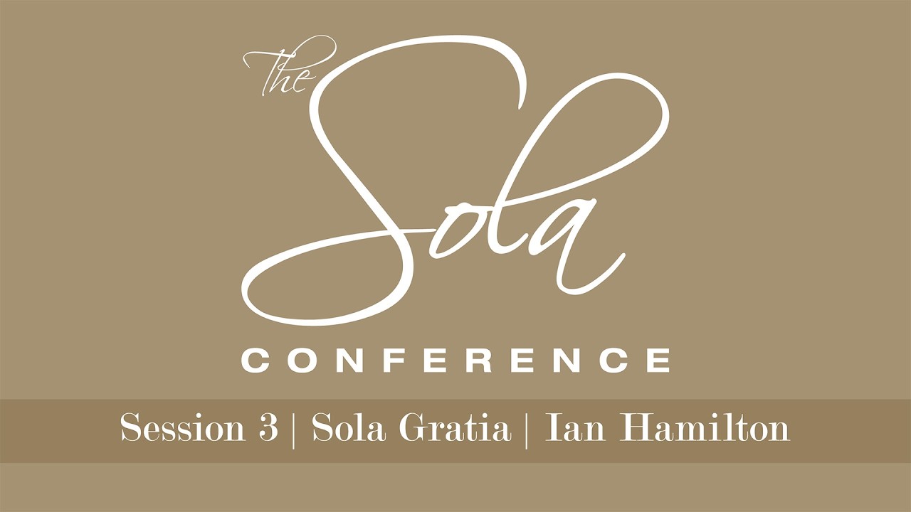 Sola Gratia | Ian Hamilton | Selected Scriptures | February 21, 2026 | Sola Conference 2026