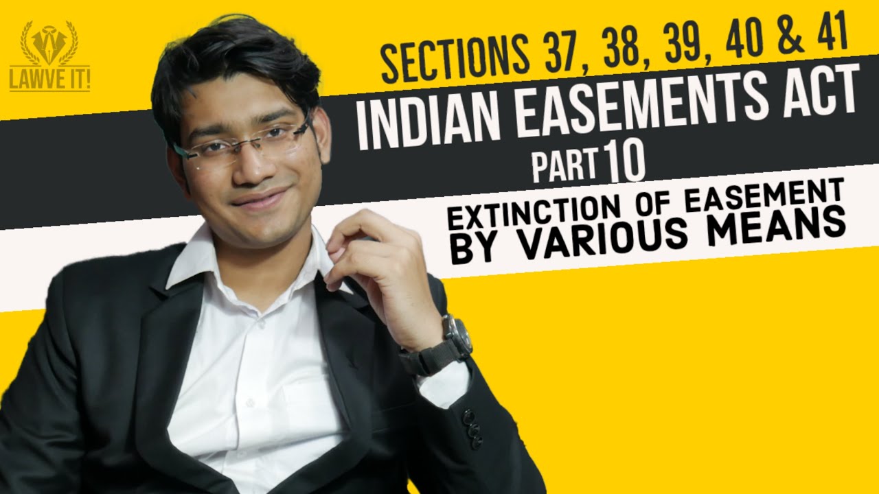 INDIAN EASEMENT ACT,1882\EXTINCTION OF EASEMENT\Section 37, 38, 39, 40 & 41(English)\Lawve it!