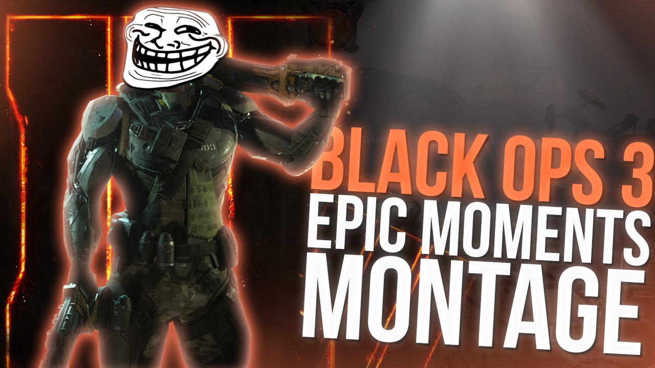 Black Ops 3: Epic Moments Montage (Call of Duty: Black Ops 3 Gameplay)