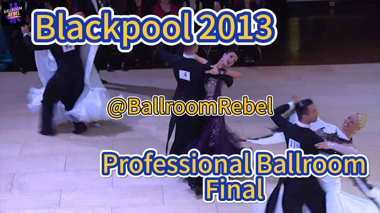 2013 Blackpool Dance Festival Professional Ballroom Final