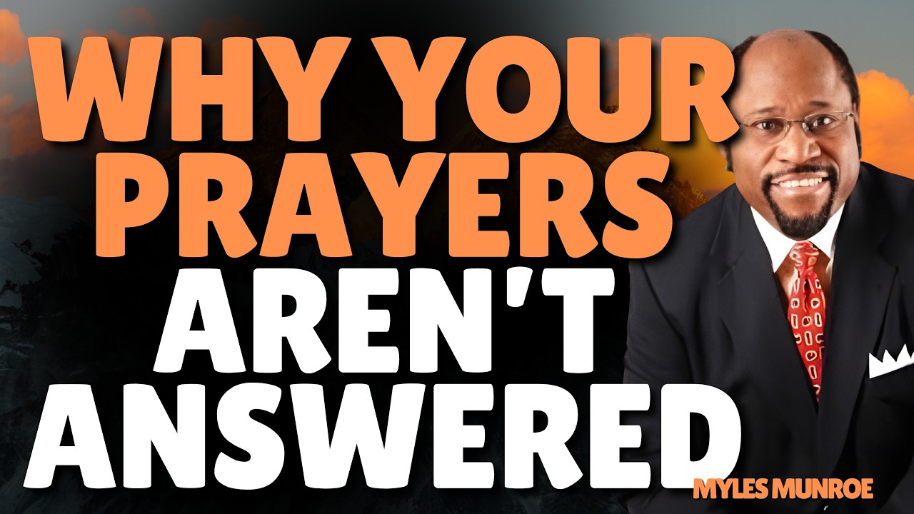 MYLES MUNROE: Why Your PRAYERS AREN’T ANSWERED Until You Understand KINGDOM AUTHORITY