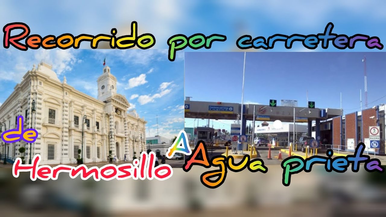 RECORRIDO por carretera de HERMOSILLO a AGUA PRIETA,378 km de VIAJE!!!