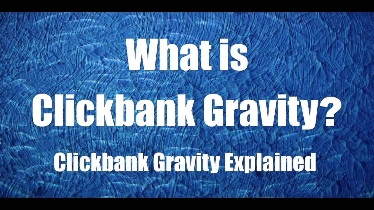 What is Clickbank Gravity Clickbank Gravity Explained 2017