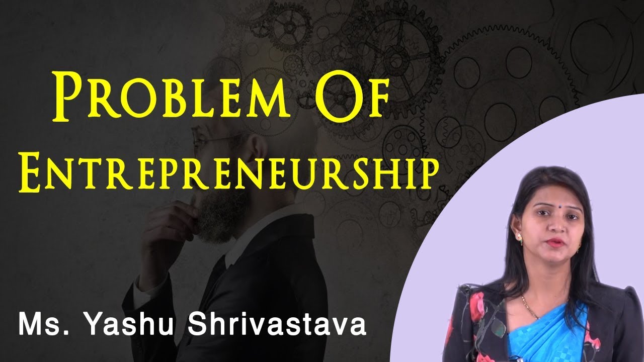 Problem Of Entrepreneurship - Commerce and Management| Asst. Prof.Yashu