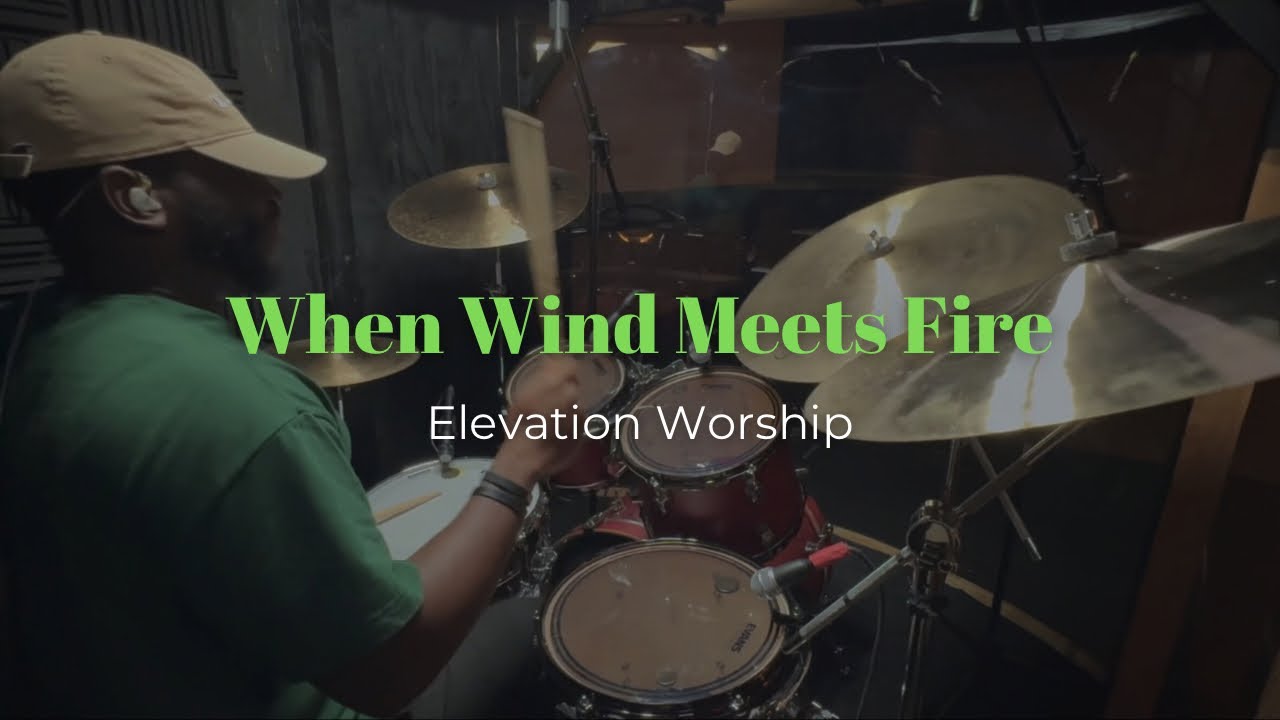 When Wind Meets Fire | Elevation Worship | Drum Cover