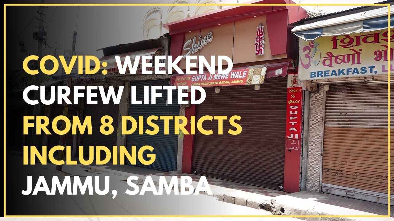 Covid: Weekend Curfew Lifted From  8 Districts Including Jammu, Samba