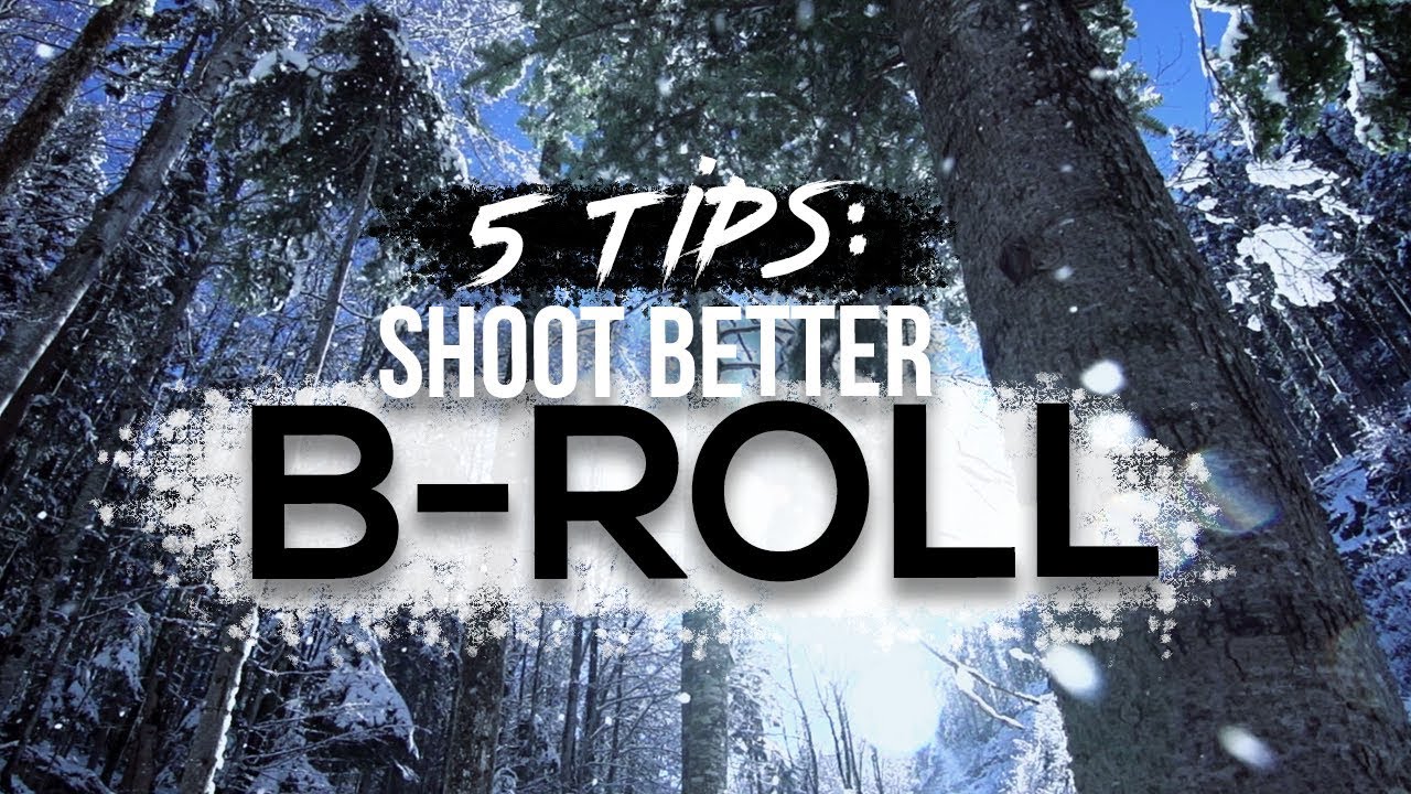 5 TIPS To Shoot Better B ROLL