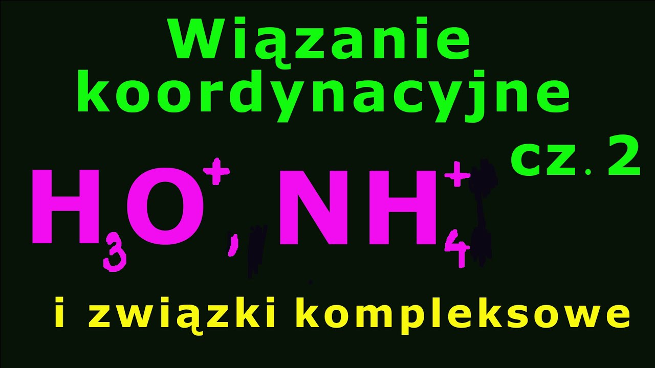 Wiązanie koordynacyjne cz.2 Kation amonowy i kation hydroniowy. Chemia#74