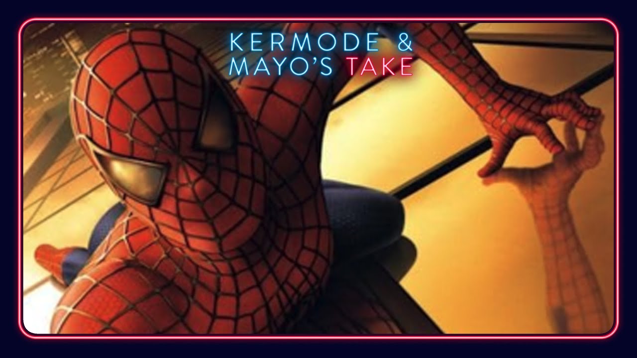 Mark Kermode reviews the Spider-Man Trilogy - Kermode and Mayo's Take