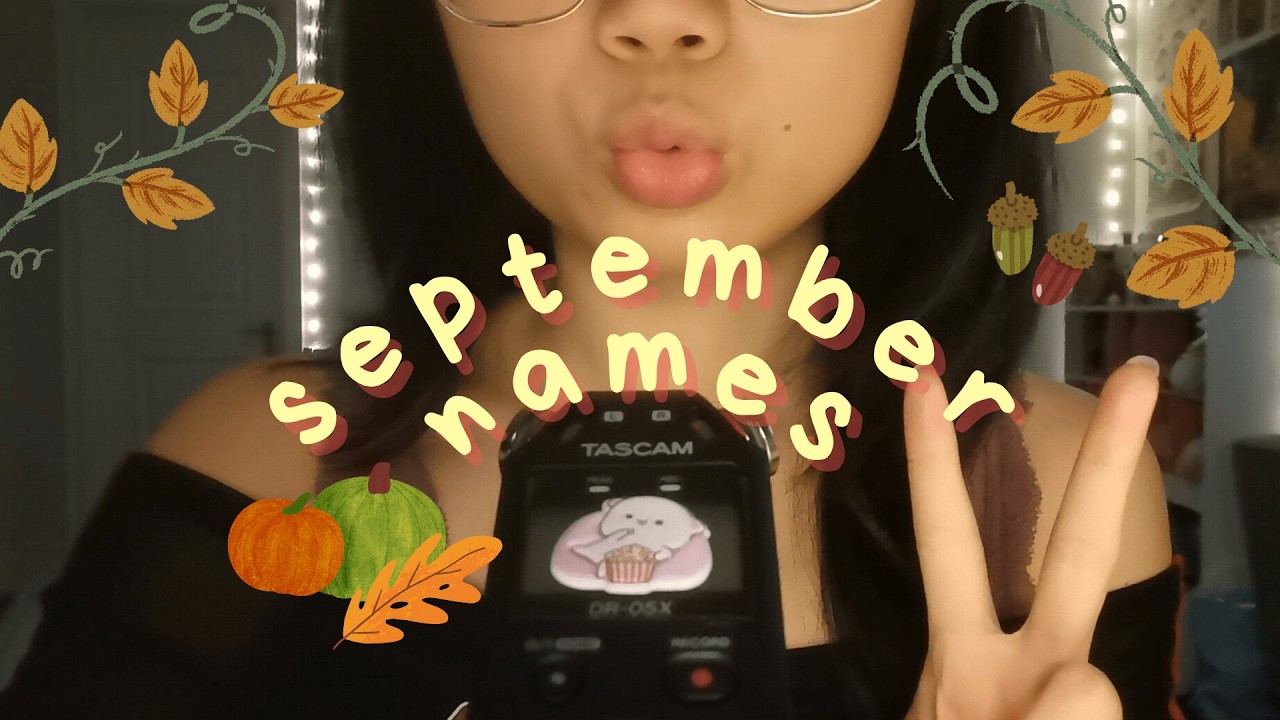 asmr | september names video + your requested triggers :) (ahem tascam waving and gripping)