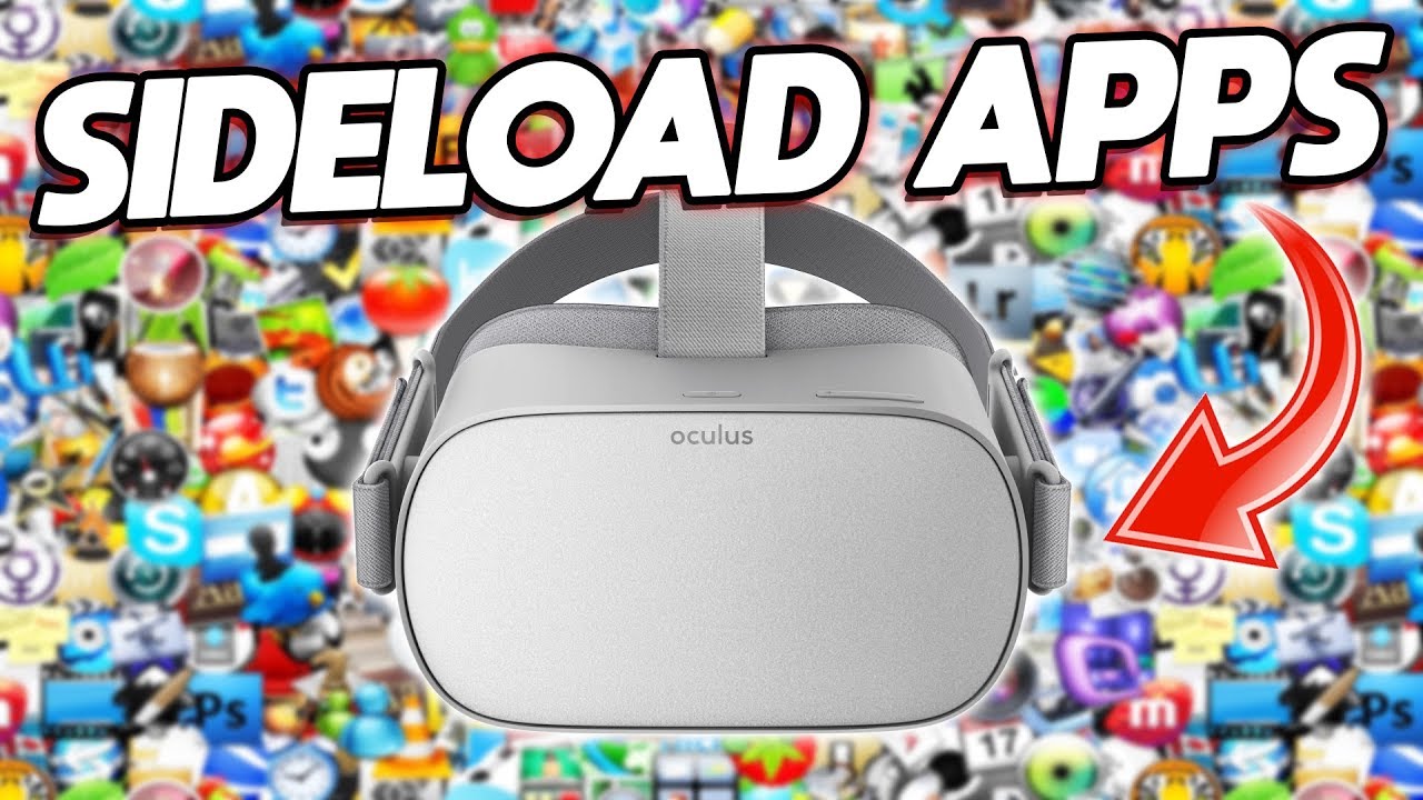 How To Sideload Applications On Oculus Go Step By Step Guide For Windows & Mac