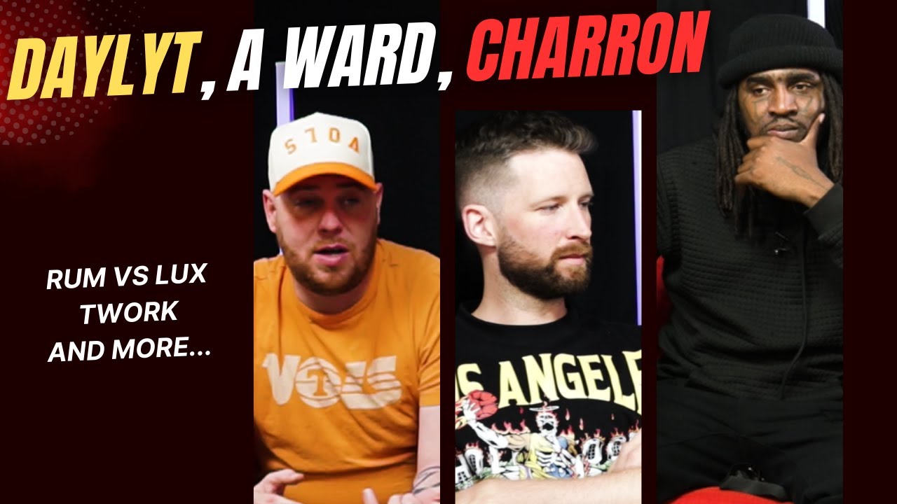 Daylyt, A Ward, Charron talk LUX vs RUM and more