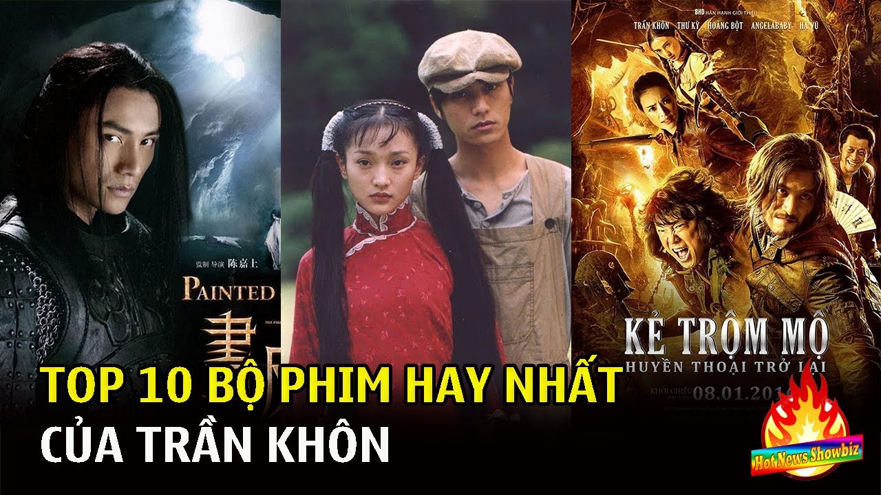 Top 10 bộ phim của Trần Khôn bạn không nên bỏ lỡ | Top Phim Hoa Ngữ