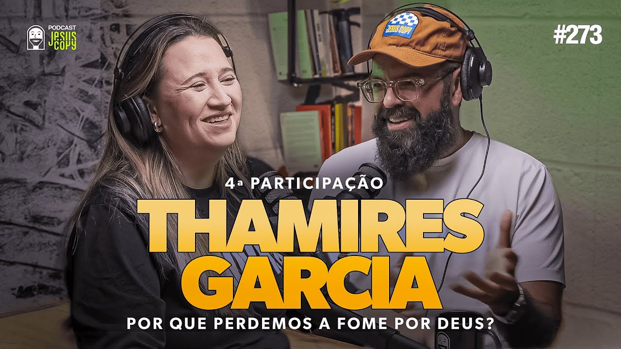 Por que perdemos a fome por Deus? | Podcast JesusCopy com Thamires Garcia e Douglas Gonçalves