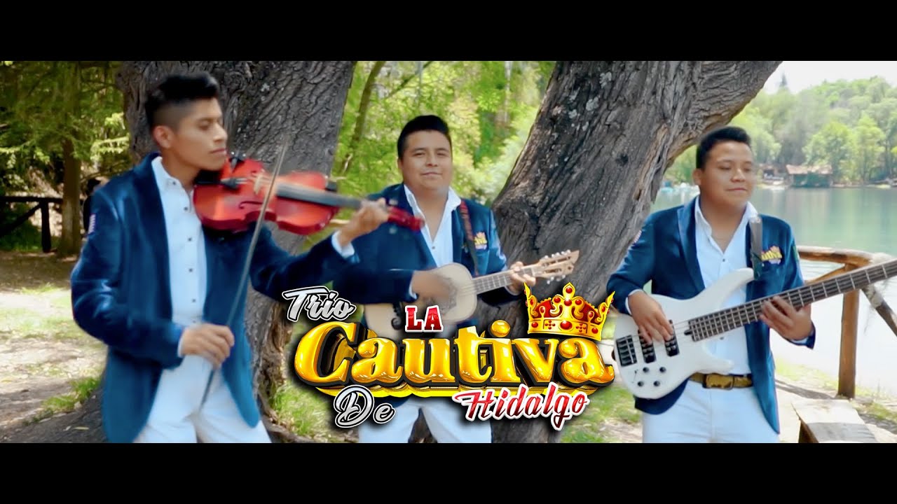 Que Vuelvas Trio La Cautiva de Hidalgo Video Oficial