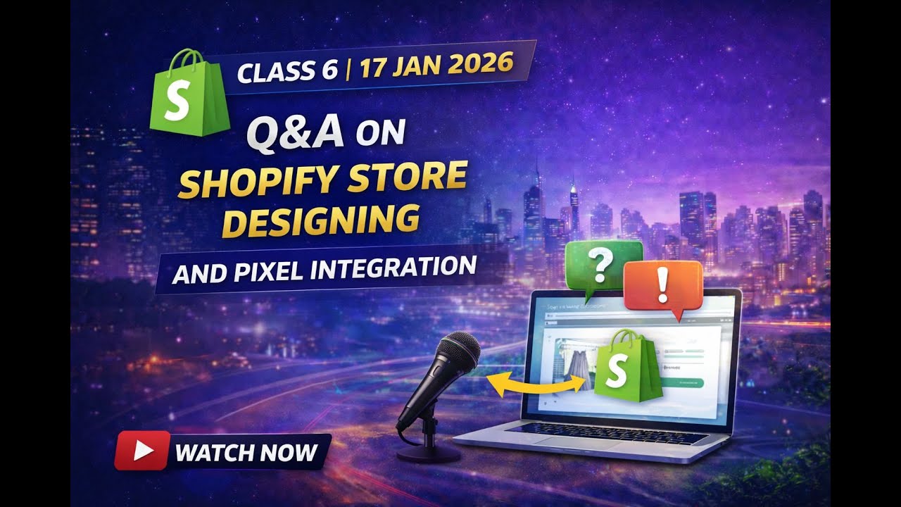 Shopify Training – Class 6 | Q/A on Store Designing & Pixel Integration | Live Session Recording