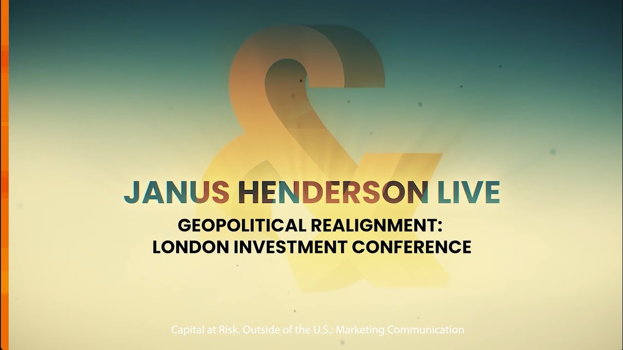 Janus Henderson Live: Actively navigating geopolitical realignment