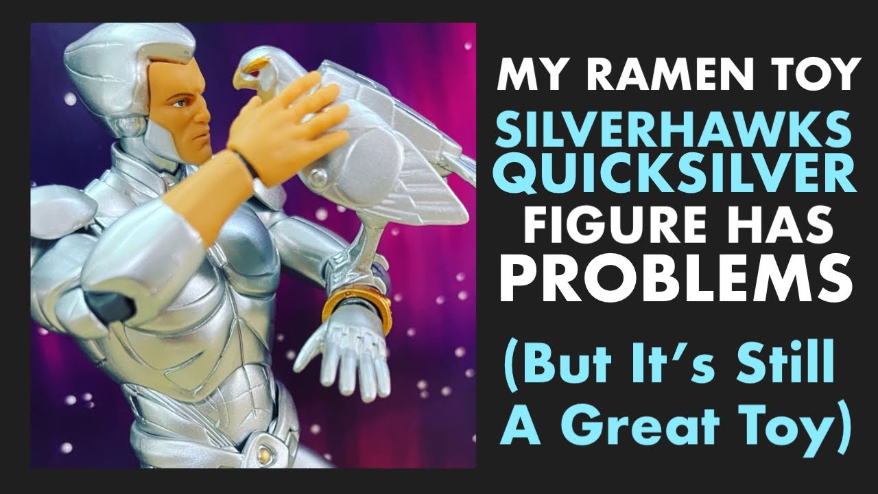 MY RAMEN TOY SILVERHAWKS QUICKSILVER FIGURE HAS PROBLEMS (But It's Still A Great Toy)