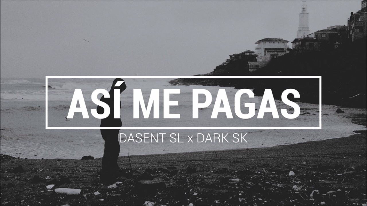ASI ME PAGAS - Dasent x Dark SK