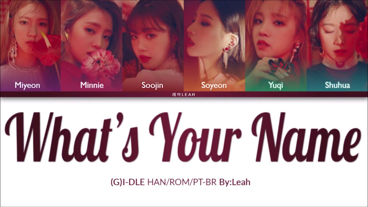 (G)I-DLE - What's Your Name | Han/Rom/PT-BR | Color Coded Lyrics