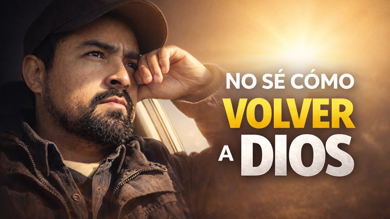 “No sé cómo volver a Dios”