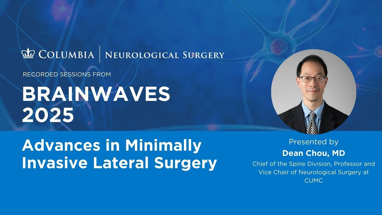 Достижения в малоинвазивной боковой хирургии | Доктор Дин Чоу | Brainwaves 2025