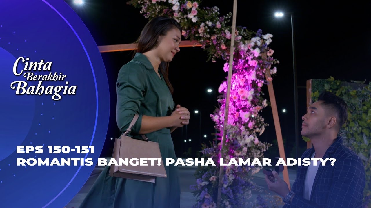 SHE SAID YES! AKHIRNYA ADISTY & PASHA RESMI TUNANGAN? - CINTA BERAKHIR BAHAGIA EPS 150-151