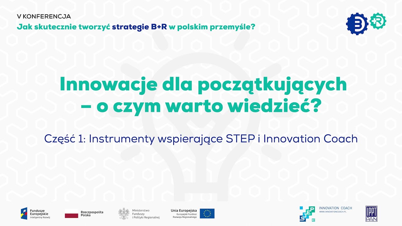 Coaching innowacji w praktyce oraz  Laureaci Projektu Innovation Coach - V Konferencja B+R