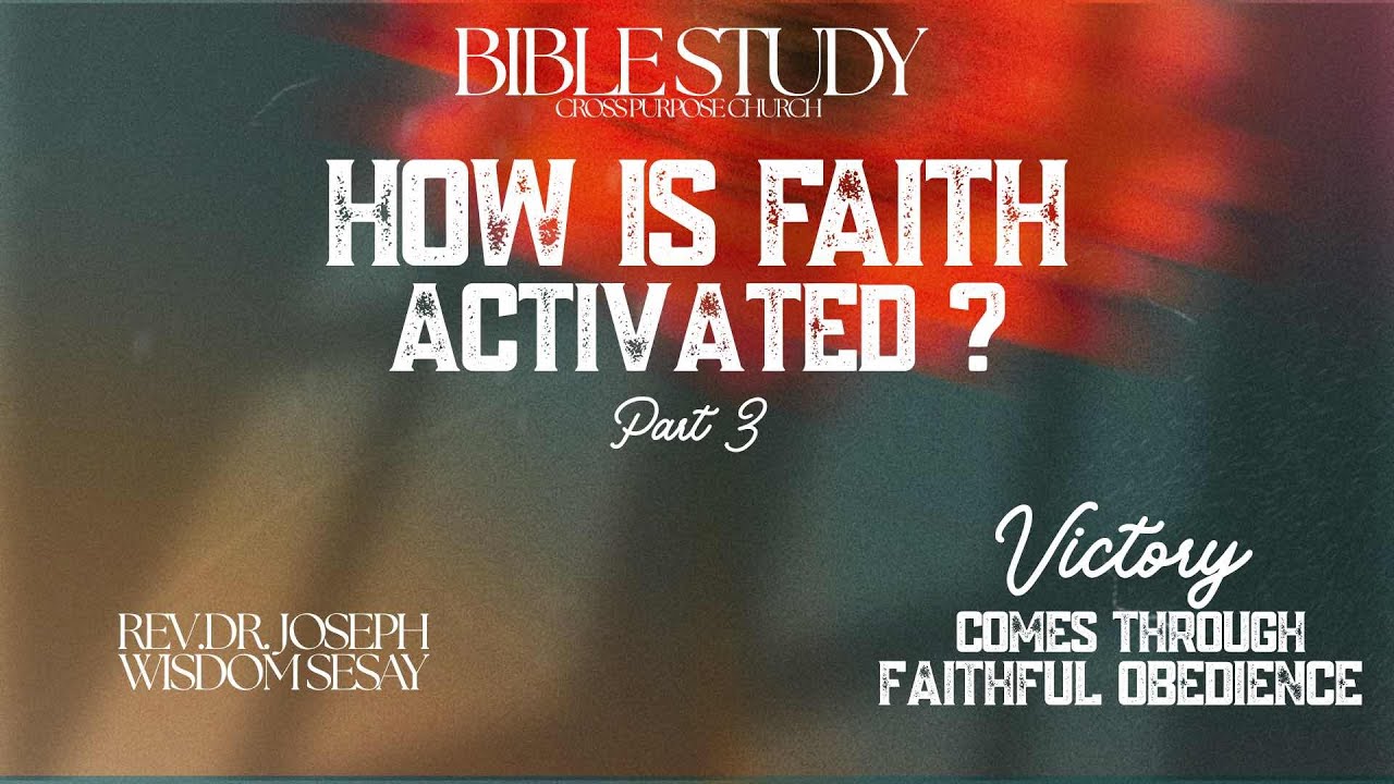 Faith Must Be Activated - Part 3
