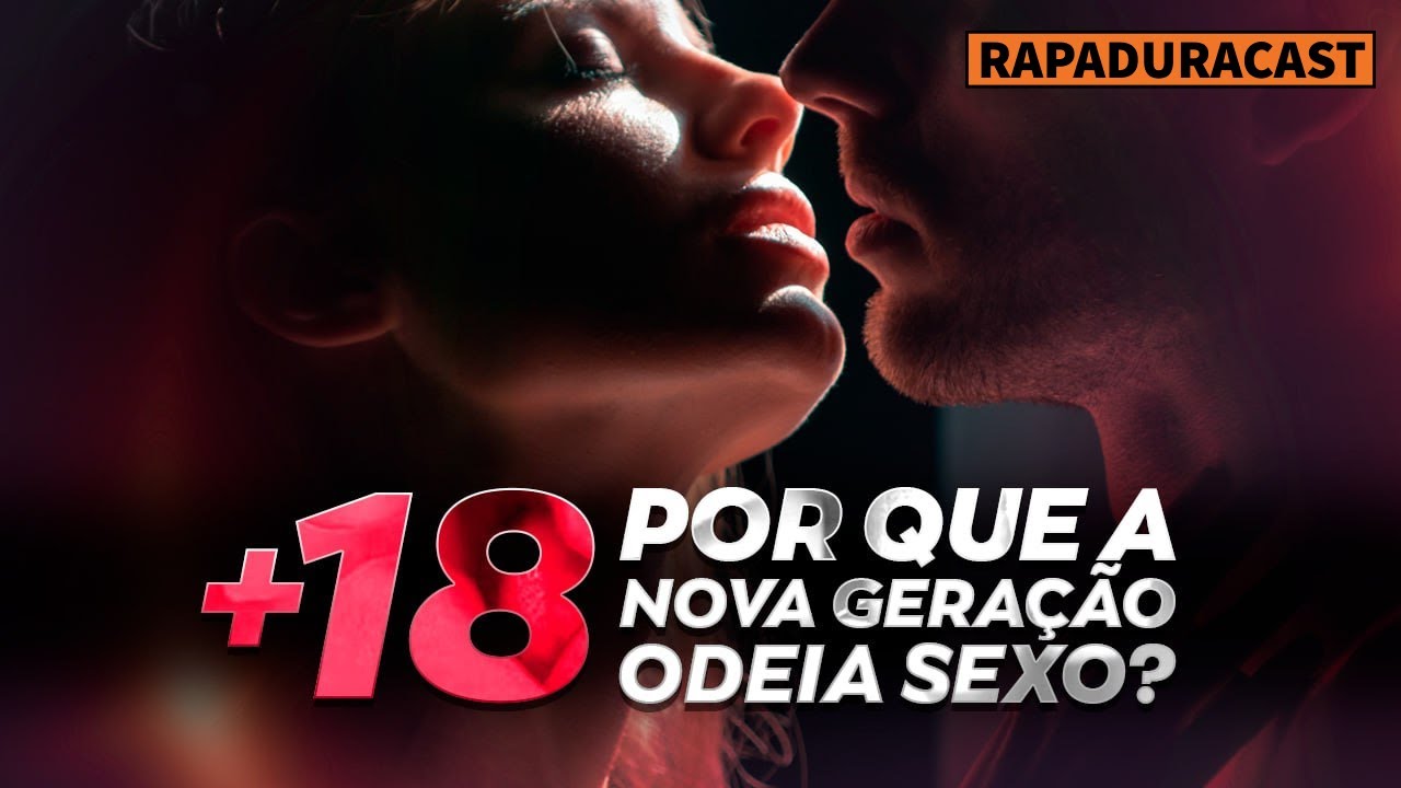 🔞 EP. 884 | +18: POR QUE A NOVA GERAÇÃO ODEIA SEXO EM FILMES? | rapaDURAcast