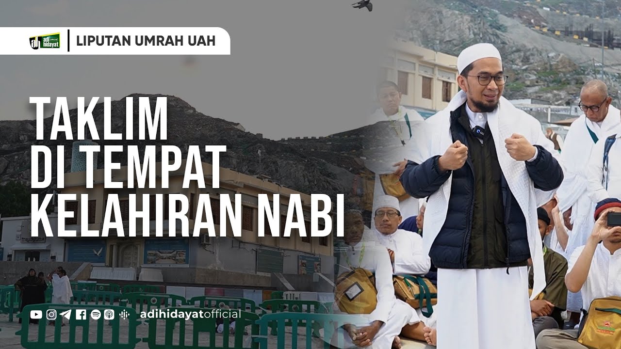 Inilah Tempat Lahirnya Rasulullah Saw di Mekkah- Ustadz Adi Hidayat