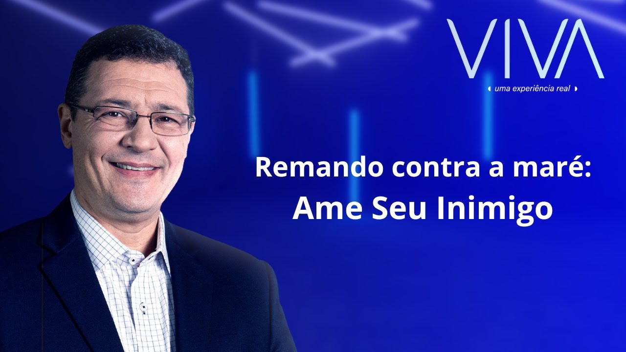 VIVA | Ame Seu Inimigo | Novo Tempo